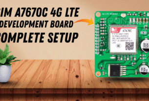 SIM A7670C 4G LTE Development Board – Complete Setup, Features & AT Command Guide